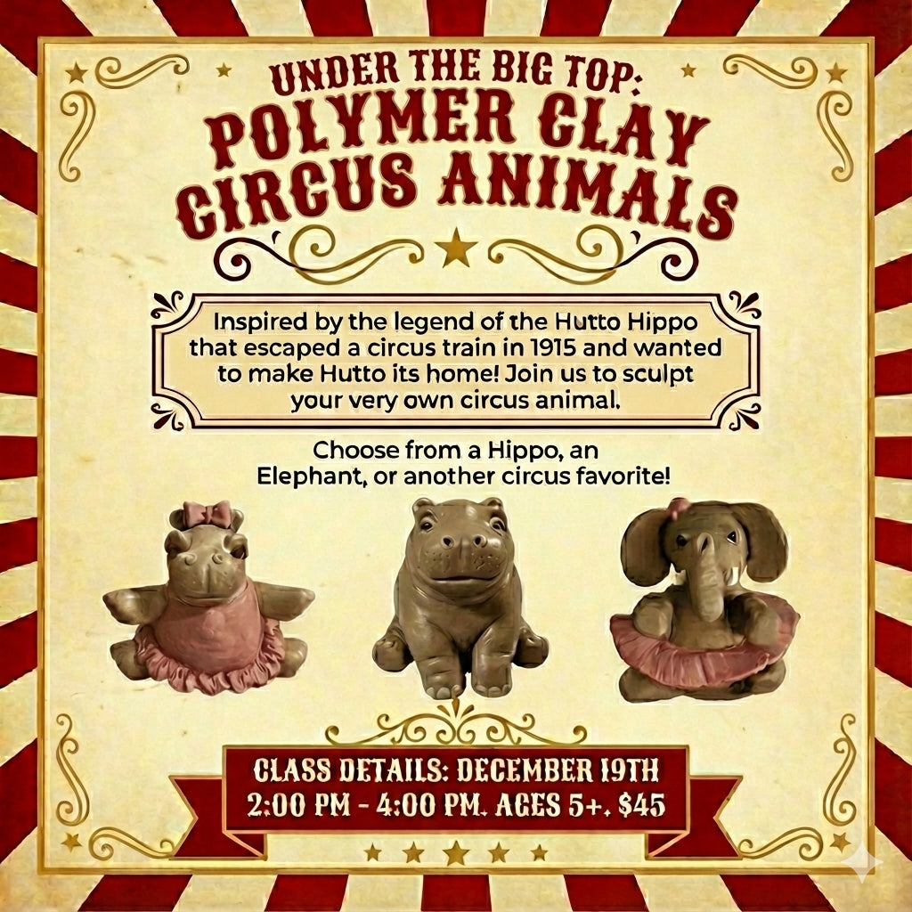 12/19/25 @2pm Under The Big Top: Polymer Clay Circus Animals