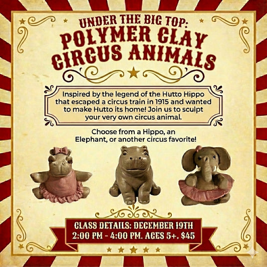 12/19/25 @2pm Under The Big Top: Polymer Clay Circus Animals